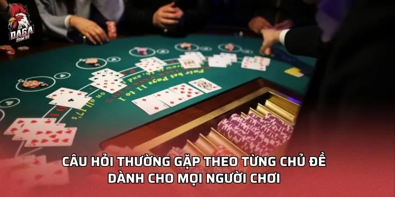 Câu hỏi thường gặp DAGA theo từng chủ đề dành cho mọi người chơi
