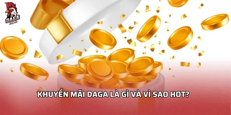 Khuyến mãi Daga là gì và vì sao hot?