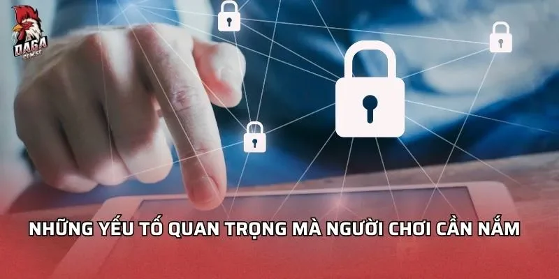 Những yếu tố quan trọng mà người chơi cần nắm