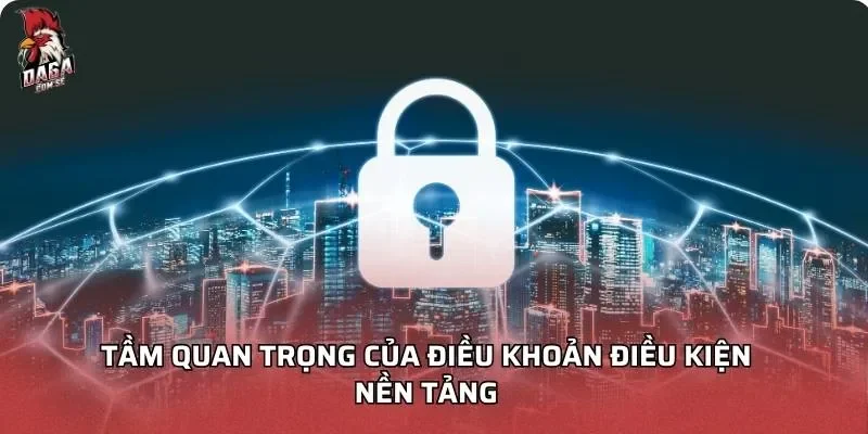 Tầm quan trọng của Điều khoản điều kiện DAGA nền tảng