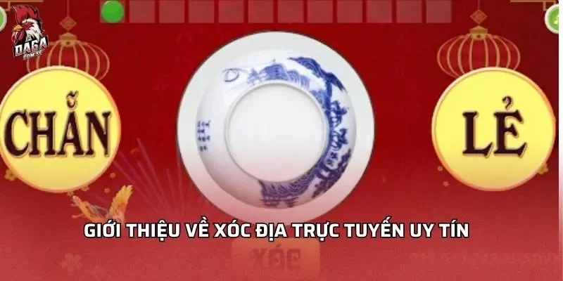 Xóc Đĩa Trực Tuyến - Bí Quyết Chơi Hiệu Quả Năm 2026 2 Giới thiệu về xóc địa trực tuyến uy tín