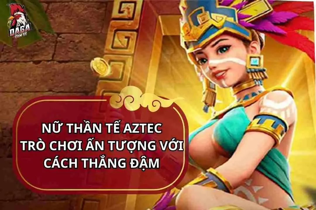 Nữ thần tế AZTEC