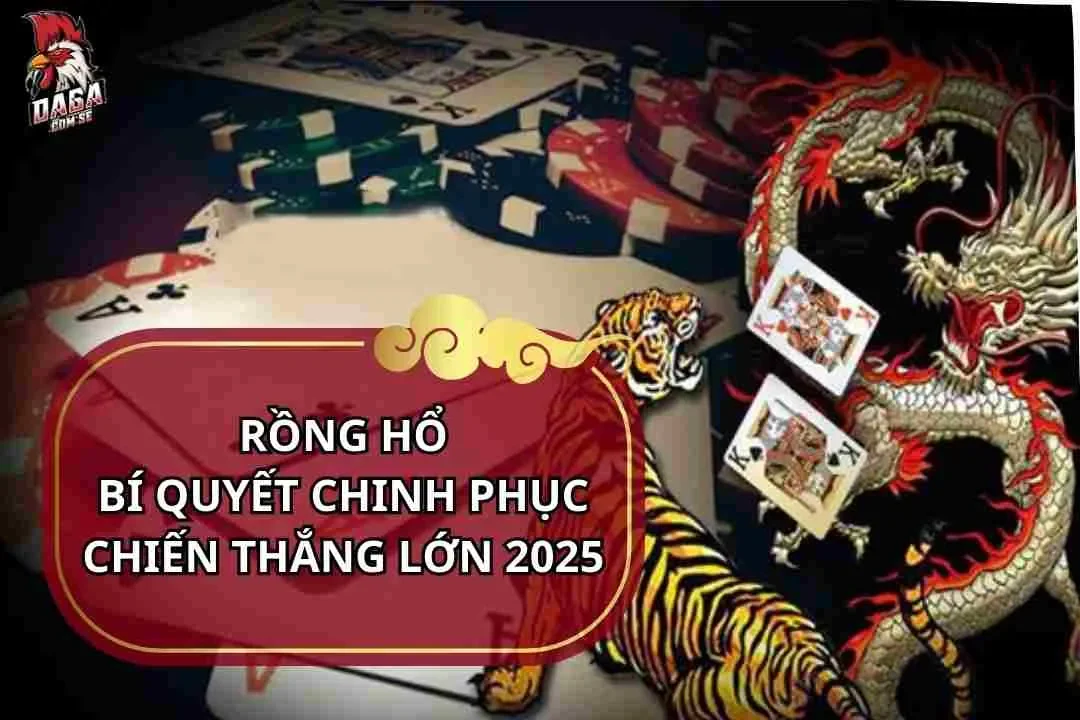 Rồng Hổ - Quyết Chinh Phục Chiến Thắng Lớn 2026 1 Rồng hổ