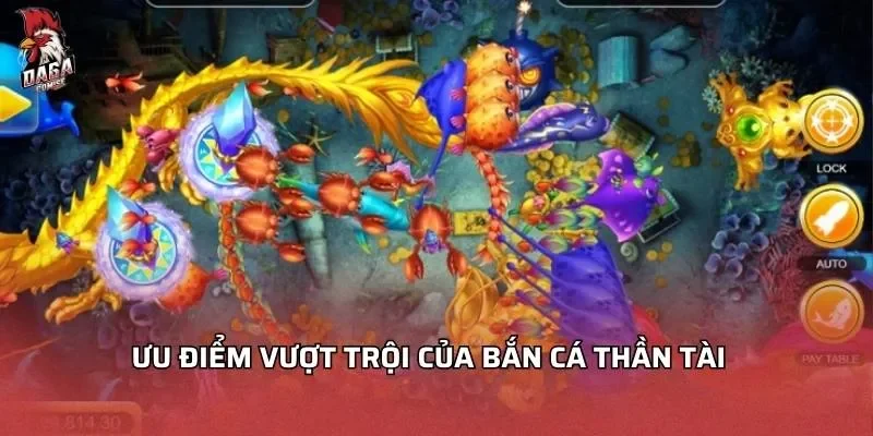 Ưu điểm vượt trội của bắn cá thần tài